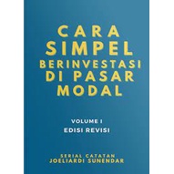 BUKU CARA SIMPEL BERINVESTASI DI PASAR MODAL EDISI REVISI JILID 1-2 JOELIARDI SUNENDAR + BUKU CARA MUDAH MEMAHAMI LAPORAN KEUANGAN [ORIGINAL]