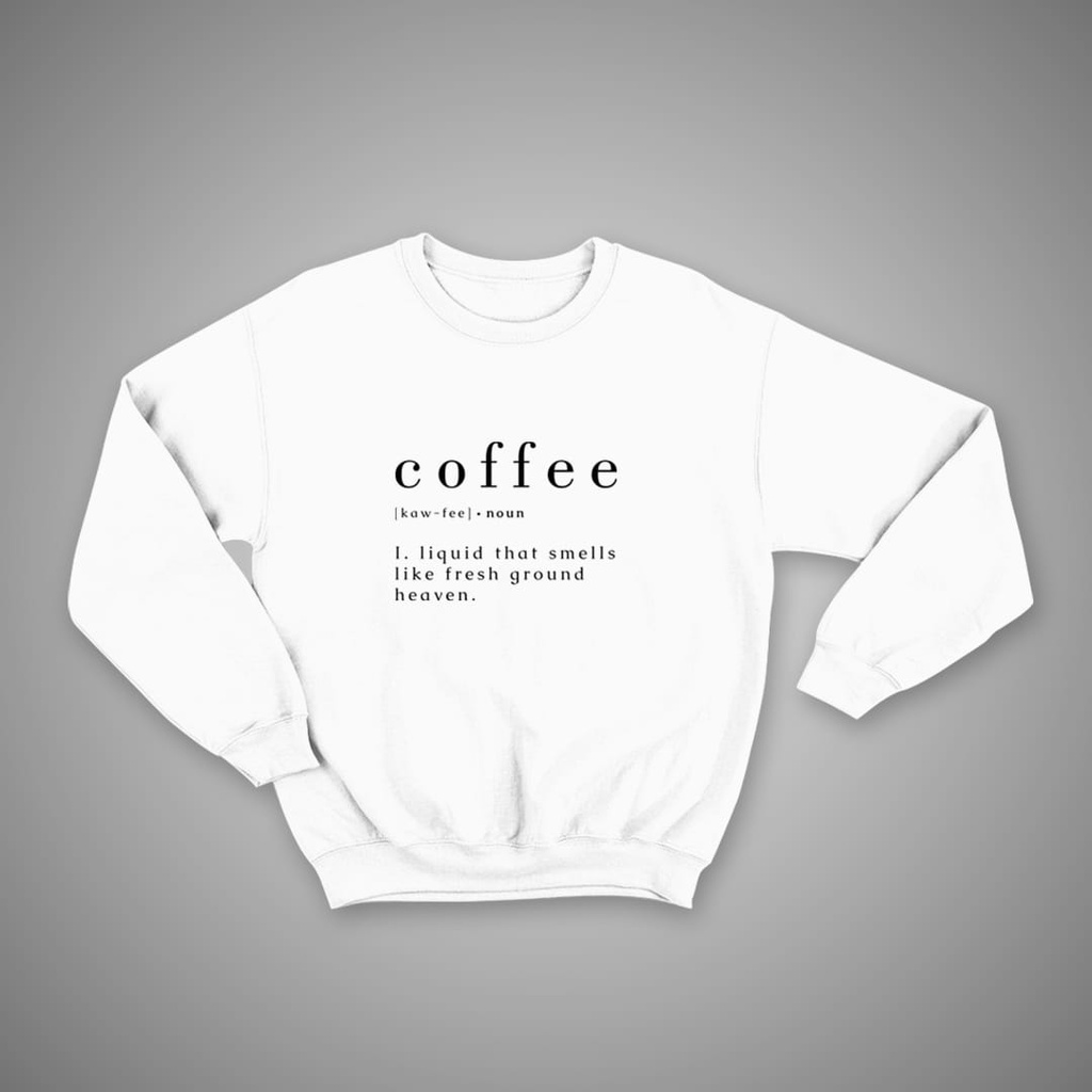 SWEATER COFFEE SAYS  / SWEATER UNISEX