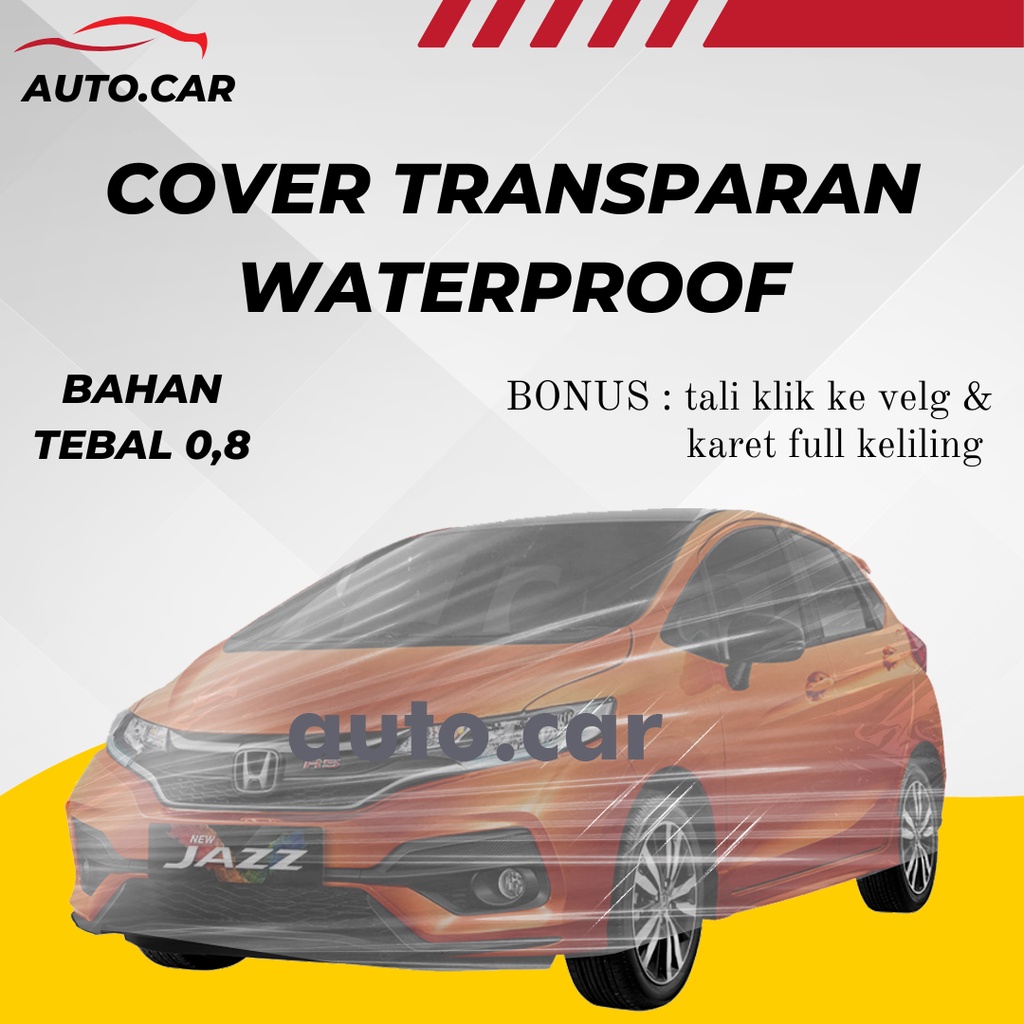 Body Cover Mobil Plastik Transparan jazz Sarung Mobil new jazz/all new jazz waterproof anti air/jazz rs/jazz gd3/jazz gk5/jazz ge8/jazz lama/jazz baru/agya/ayla/agya trd/agya 2022/ayla 2022/brio/brio rs/brio lama/brio satya/brio 2022/yaris/yaris lama/hrv