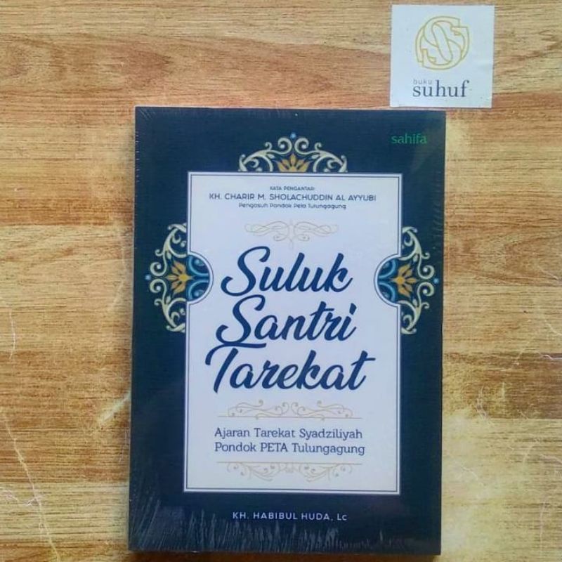Suluk Santri Tarekat : Ajaran Tarekat Syadziliyyah Pondok PETA Tulungagung ✓ K.H. Habibul Huda, LC