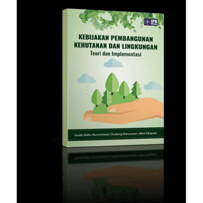 

Kebijakan Pembangunan Kehutanan dan Lingkungan Teori dan Implementasi