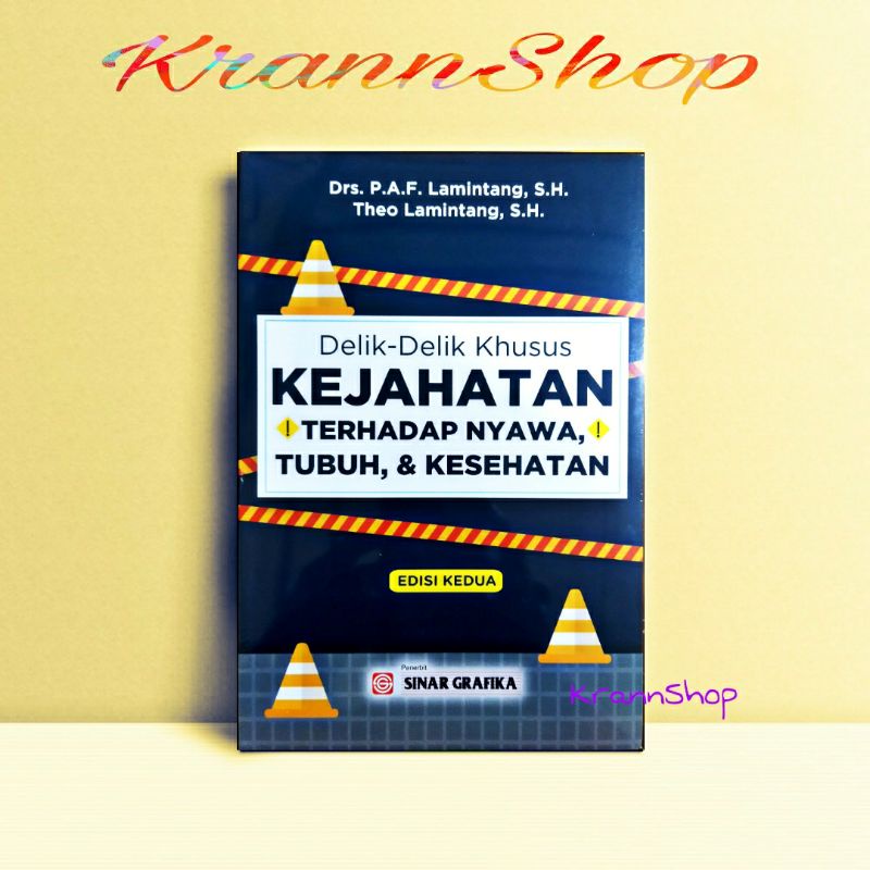 DELIK DELIK KHUSUS KEJAHATAN TERHADAP NYAWA TUBUH & KESEHATAN (Edisi 2)