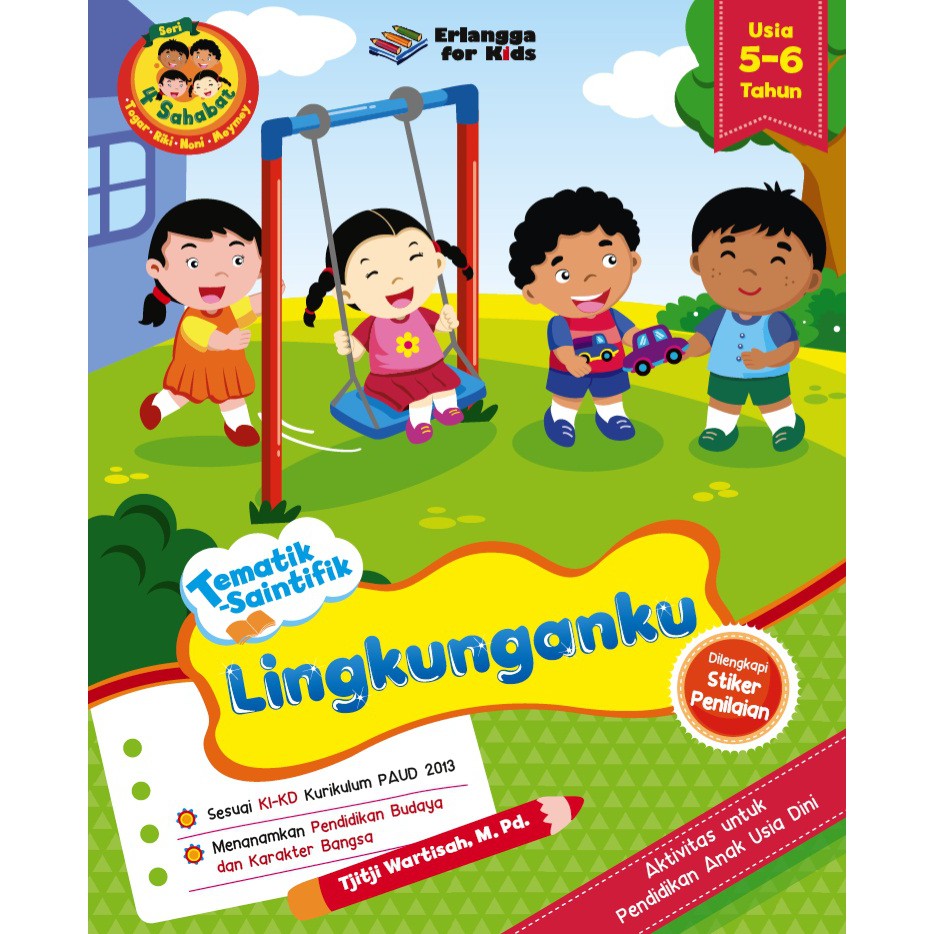 Erlangga For Kids : 4 SAHABAT-TEMATIK SAINTIFIK: LINGKUNGANKU 5-6TH