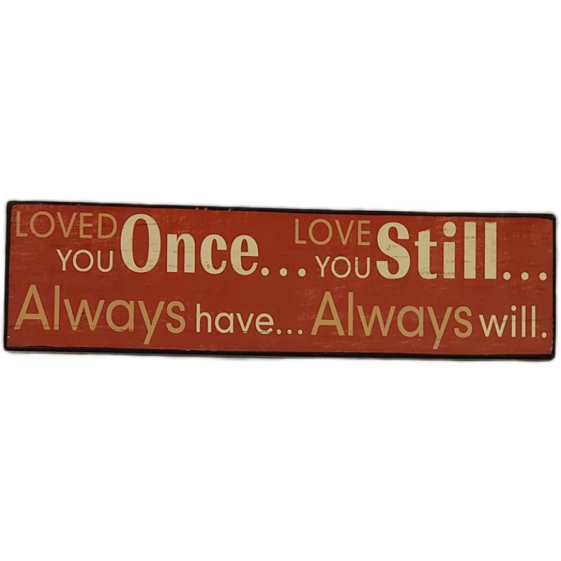 PAJANGAN HIASAN DINDING LOVED YOU ONCE STILL ALWAYS HAVE AND ALWAYS WILL 28 x 7.5 x 1 cm