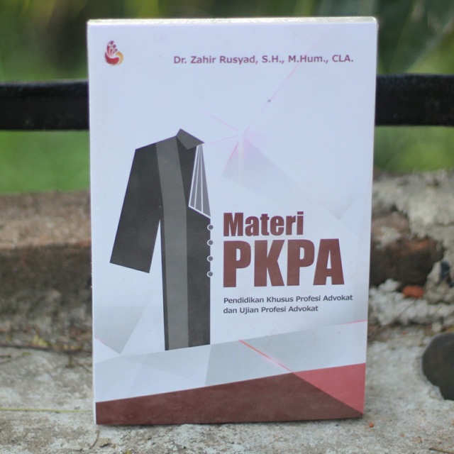 Buku Materi PKPA: Pendidikan Khusus Profesi Advokat dan Ujian Profesi Advokat