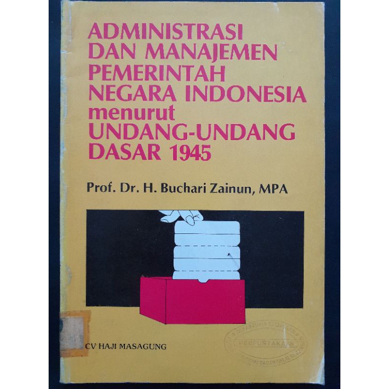 

Administrasi dan Manajemen Pemerintah Negara Indonesia Menurut UUD 1945 - Buchari Zainun