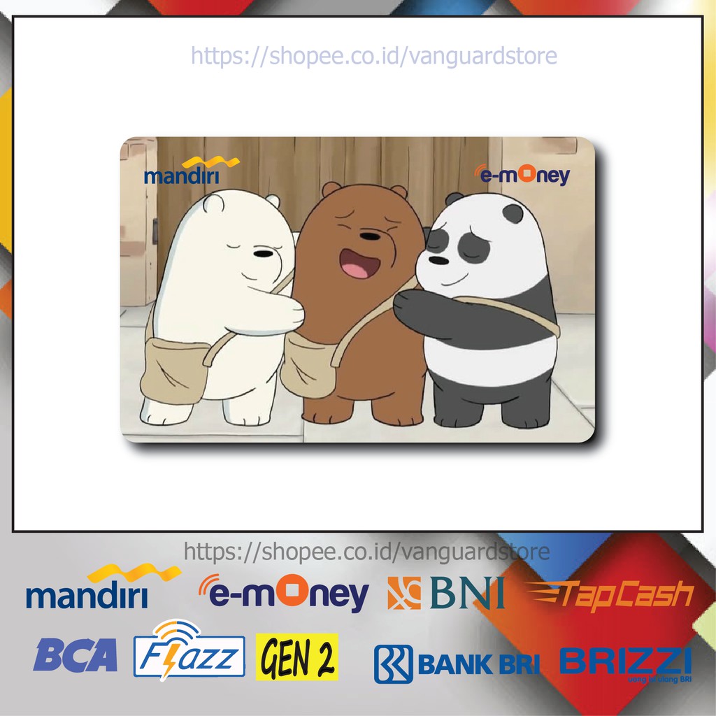 KARTU E MONEY E TOLL KARTUN WE BARE BEARS ANIME 23 EMONEY MANDIRI FLAZZ BCA BNI TAPCASH BRIZZI BRI