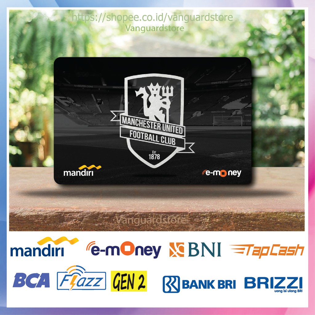 KARTU E MONEY E TOLL MANCHESTER UNITED CLUB BOLA 86 EMONEY MANDIRI FLAZZ BCA BNI TAPCASH BRIZZI