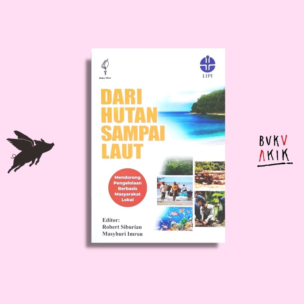 Dari Hutan Sampai Laut: Mendorong Pengelolaan Berbasis Masyarakat Lokal