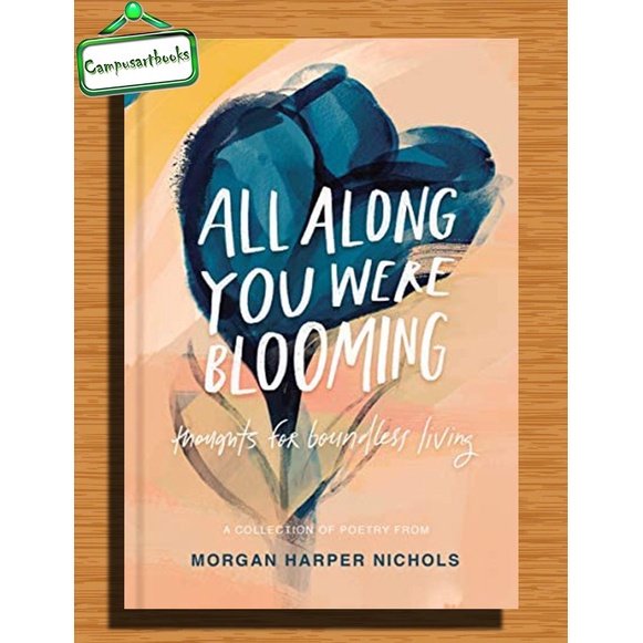 

All Along You Were Blooming: Thoughts for Boundless Living