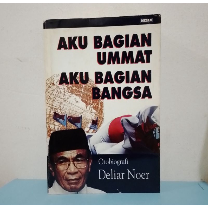 Original Langka Aku Bagian Ummat Aku Bagian Bangsa Otobiografi Deliar Noer