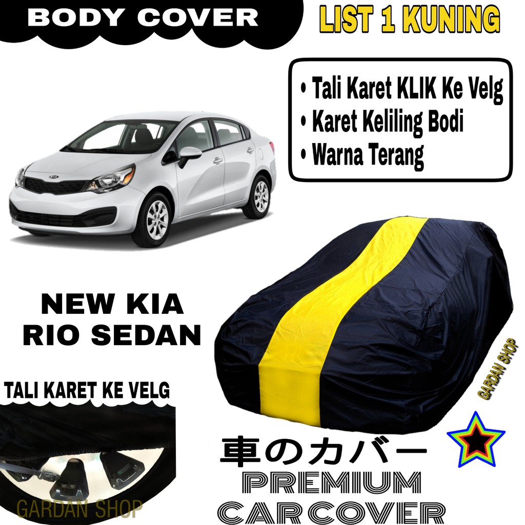 Body Cover NEW KIA RIO SEDAN List Single KUNING Sarung Mobil Penutup Kia Rio PREMIUM