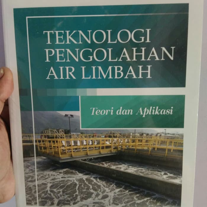 Buku LingkunganTeknologi Pengolahan Air Limbah Teori dan Aplikasi