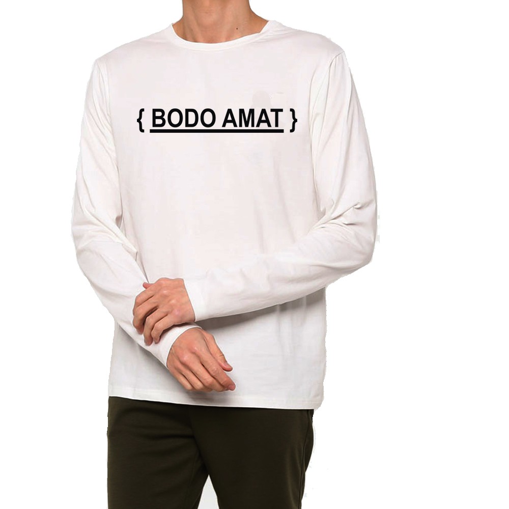 (COD) PROMO KAOS BAJU T-SHIRT LENGAN PANJANG  BODO AMAT / COTTON PREMIUM