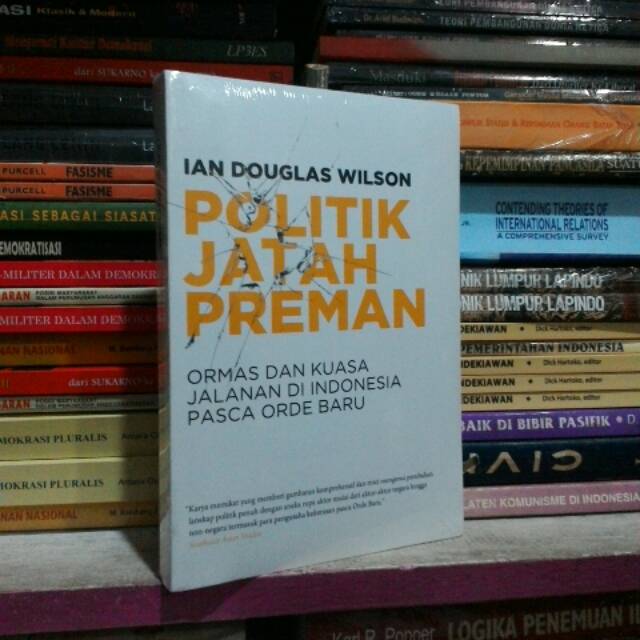 POLITIK JATAH PREMAN : Ormas dan Kuasa Jalanan di Indonesia Pasca Orde Baru oleh
Ian Doglas Wilson