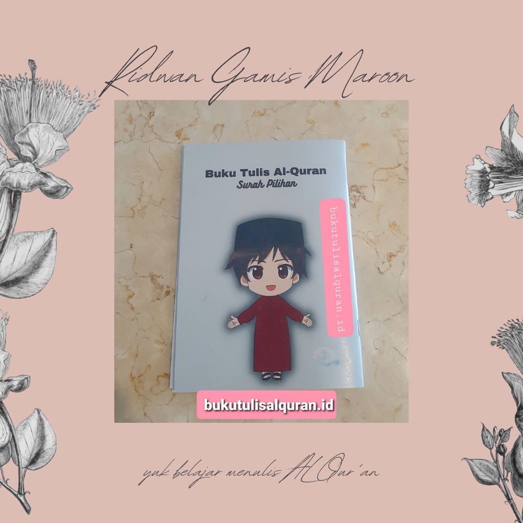 

Buku Tulis Alqur'an Edisi Surah Pilihan dari Juz 30 Caracter Ridwan Gamis Maroon