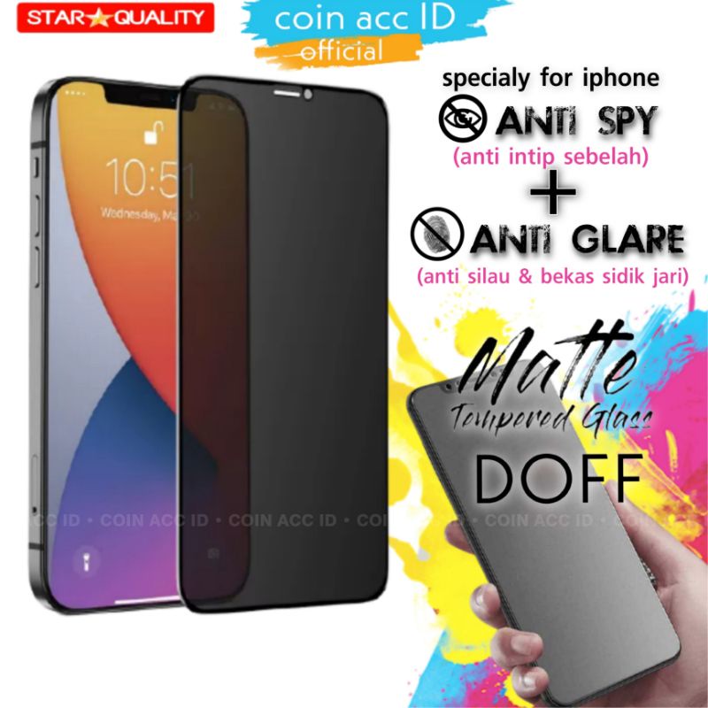 MATTE + ANTI SPY TEMPERED GLASS IPHONE 13/XR/XS MAX/X/11 PRO MAX/12 mini/7/8 PLUS/6/6S + | privacy doff full screen anti glare