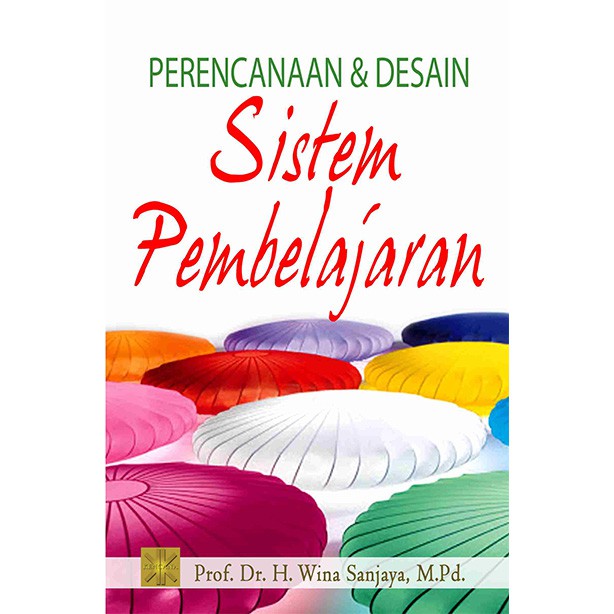 

PERENCANAAN DAN DESAIN SISTEM PEMBELAJARAN #Prof.Dr. Wina Sanjaya, M.Pd