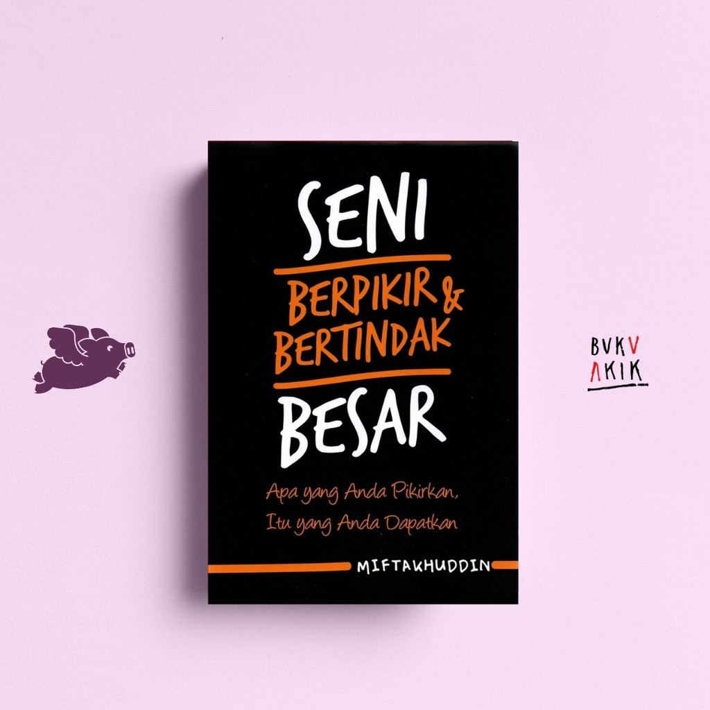 Seni Berpikir dan Bertindak Besar - Miftakhuddin