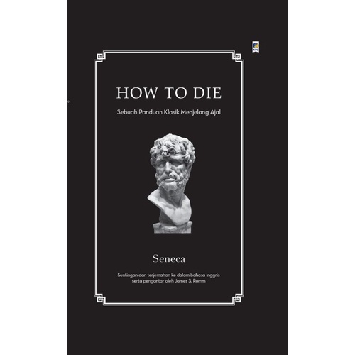 Buku How to Die Sebuah Panduan Kuno untuk Mati How To Keep Your Cool How To Be Free Seneca-How To Die