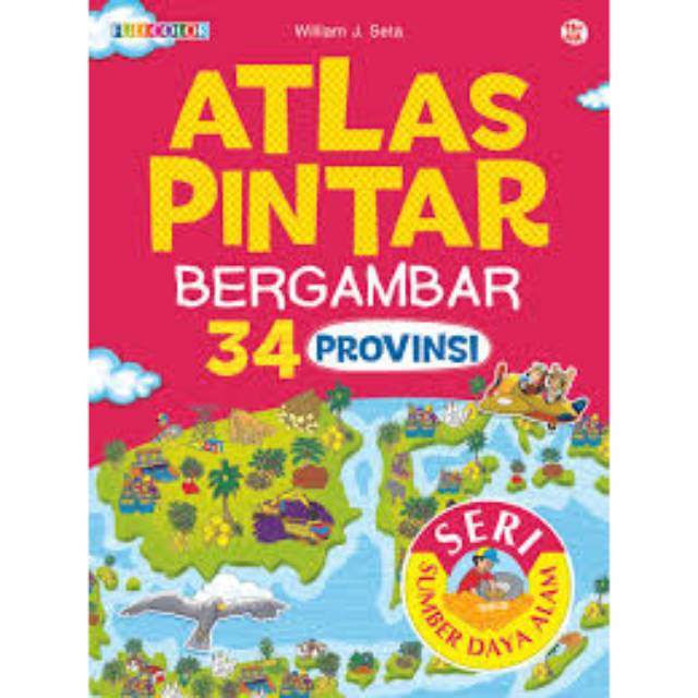 JPRDBOOKSTORE ATLAS BERGAMBAR 34 PROVINSI SERI SUMBER DAYA ALAM