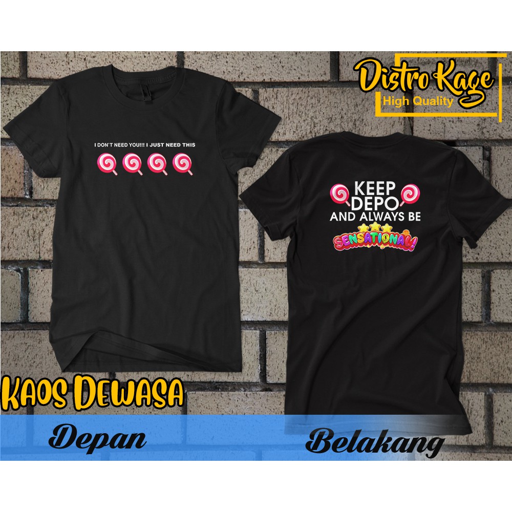 Baju Kaos Pria DB Lollipop Sweet Bonanza I Don t Need You  I Just Need  This Keep Depo Ukuran Dewasa