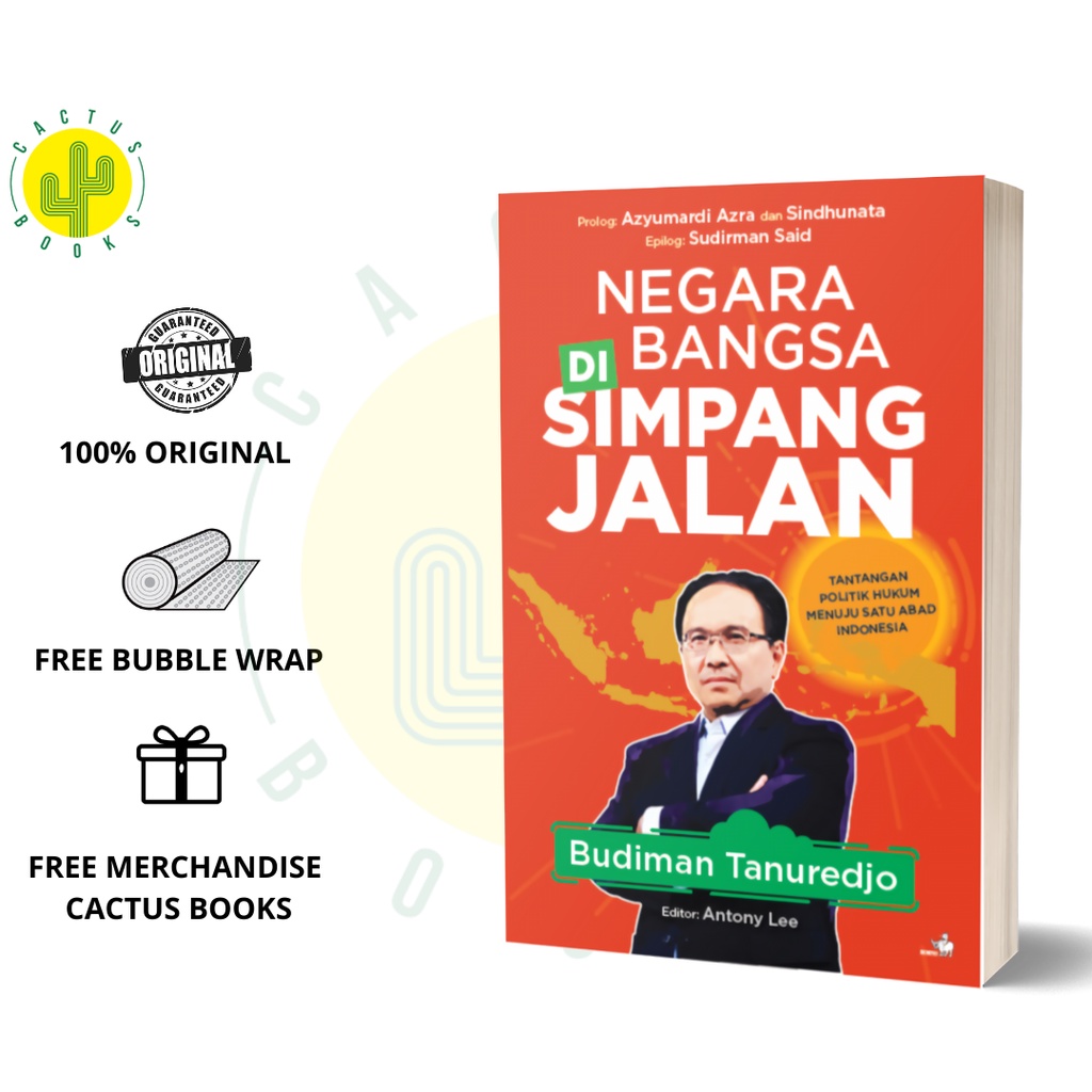 NEGARA BANGSA DI SIMPANG JALAN-TANTANGAN POLITIK HUKUM MENUJU SATU ABAD INDONESIA (Budiman Tanuredjo