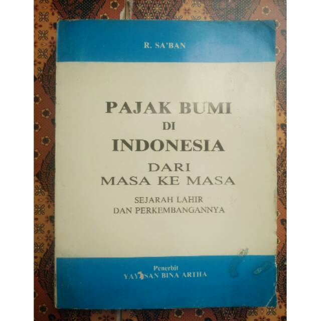 Buku sejarah agraria - pajak bumi di Indonesia dari masa ke masa