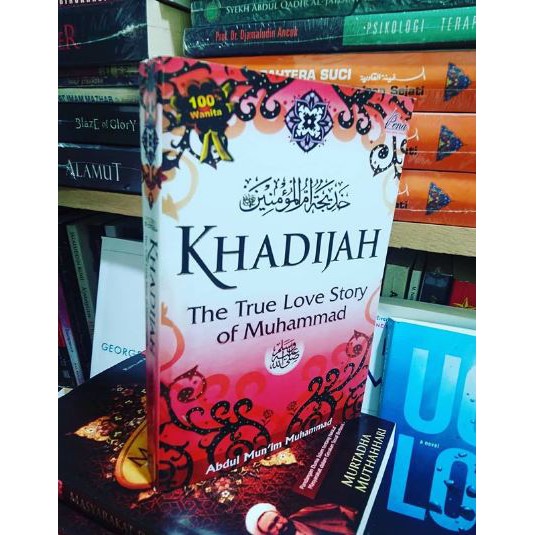Buku KHADIJAH The True Love Story Of Muhammad - Abdul Mun'im Muhammad