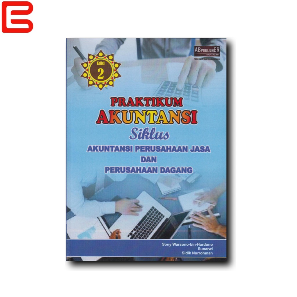 

PRAKTIKUM AKUNTANSI SIKLUS AKUNTANSI PERUSAHAAN JASA DAN PERUSAHAAN DAGANG Edisi 2