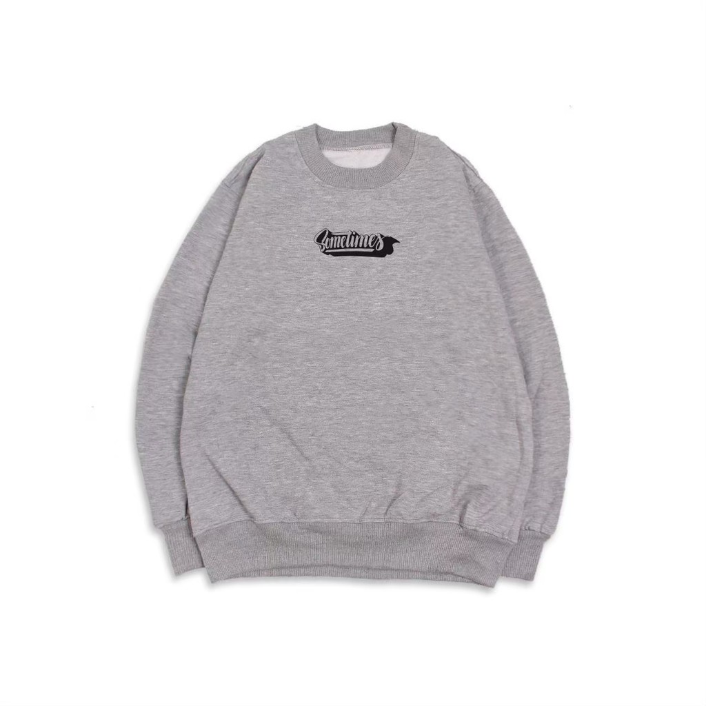 Sweater Hoodie Pria crewneck distro original Hoodie  Full Cotton Terbaru Sometimes warna abu Muda