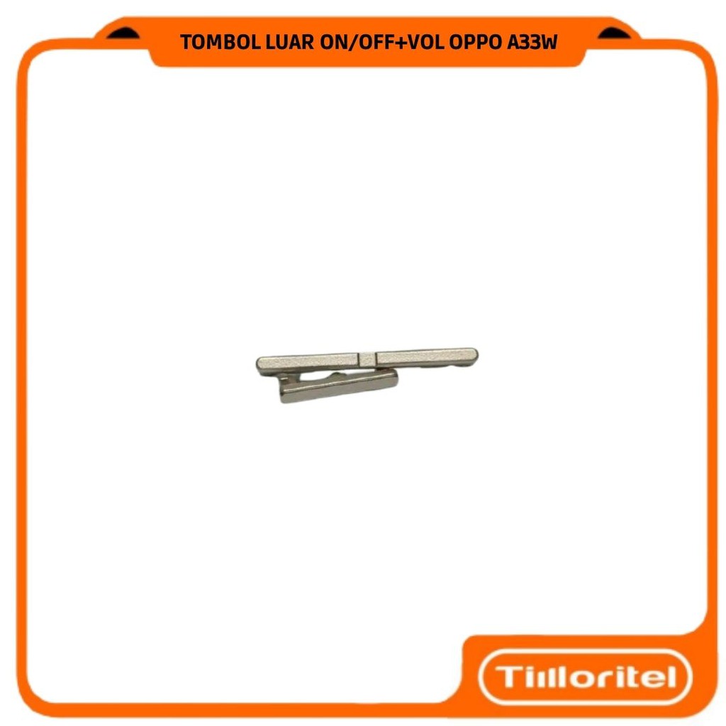 TOMBOL LUAR ON OFF VOL OPPO A33W
