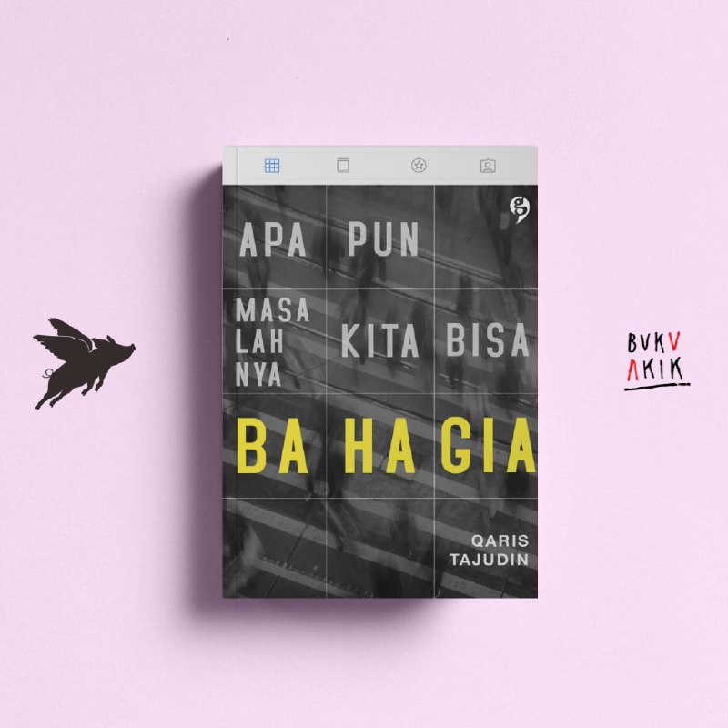 Apapun Masalahnya Kita Bisa Bahagia - Qaris Tajudin