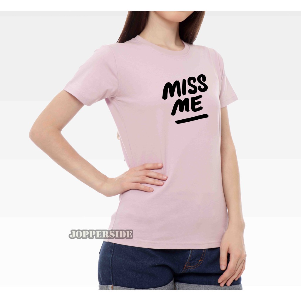 JOPPERSIDE T SHIRT KAOS DISTRO WANITA PEREMPUAN CEWEK SLIMFIT PREMIUM MISS ME TW7