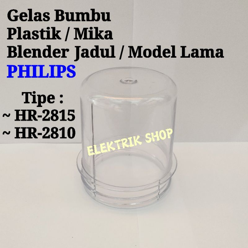 GELAS BUMBU PLASTIK MIKA BLENDER PHILIPS JADUL HR 2815 HR 2810 KHUSUS GELAS