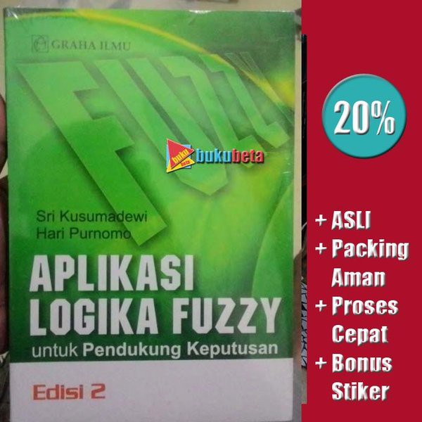 Aplikasi Logika Fuzzy Untuk Pendukung Keputusan Edisi 2 Sri Kusumadewi Amp Hari Purnomo