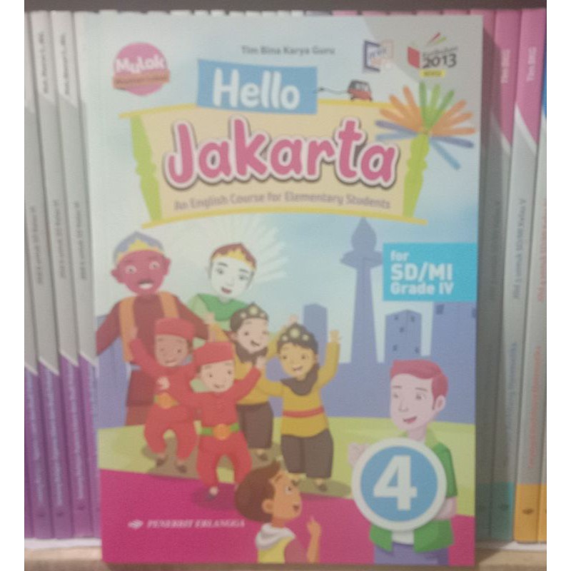 HELLO.JAKARTA UNTUK SD/MI KELAS 4 KURIKULUM 2013 REVISI PELAJARAN BAHASA INGGRIS.MULOK.MUATAN.LOKAL