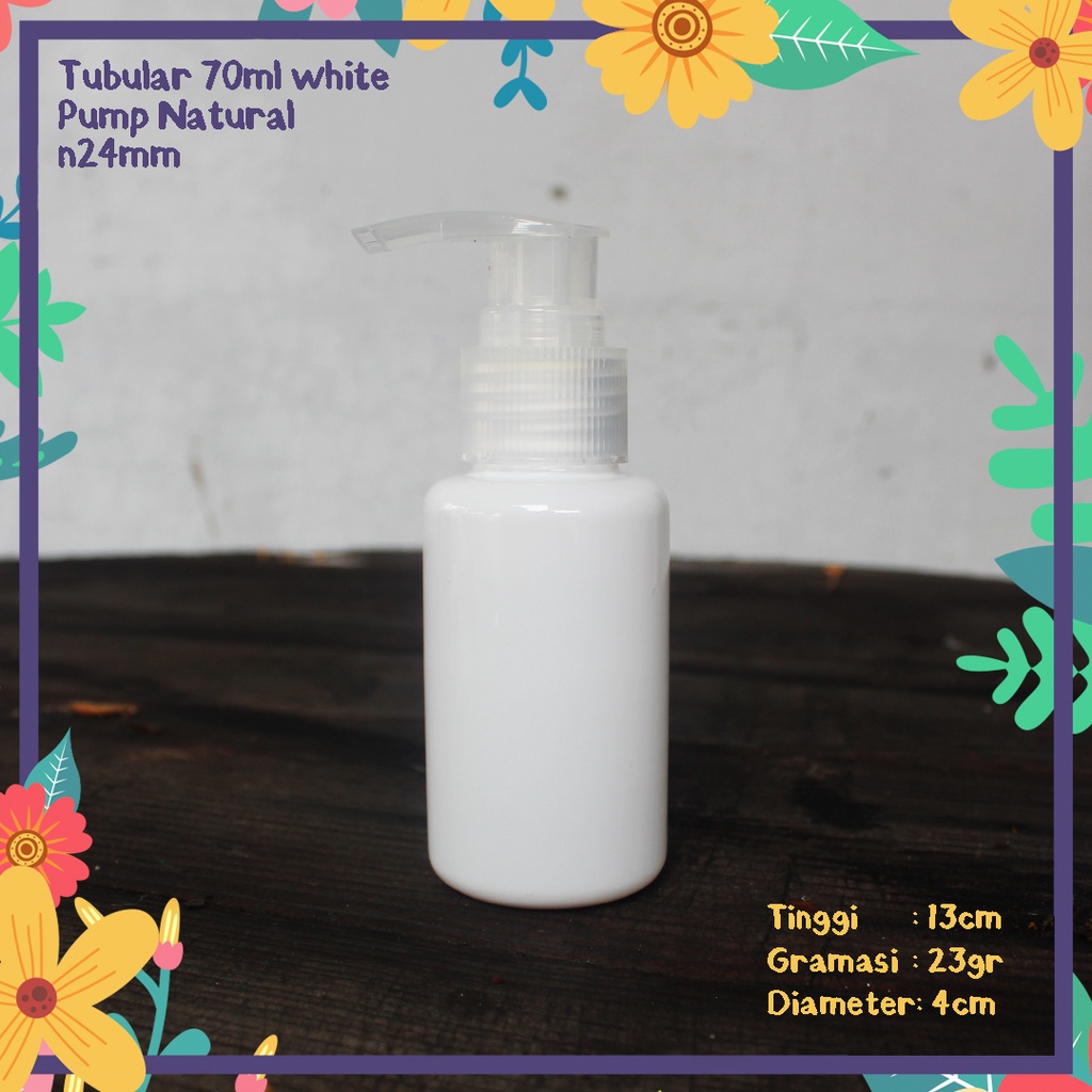BOTOL PLASTIK TUBULAR 70ML PUTIH SUSU TUTUP PUMP NATURAL IMPORT PET N24 KEMASAN KOSMETIK HANDBODY LO