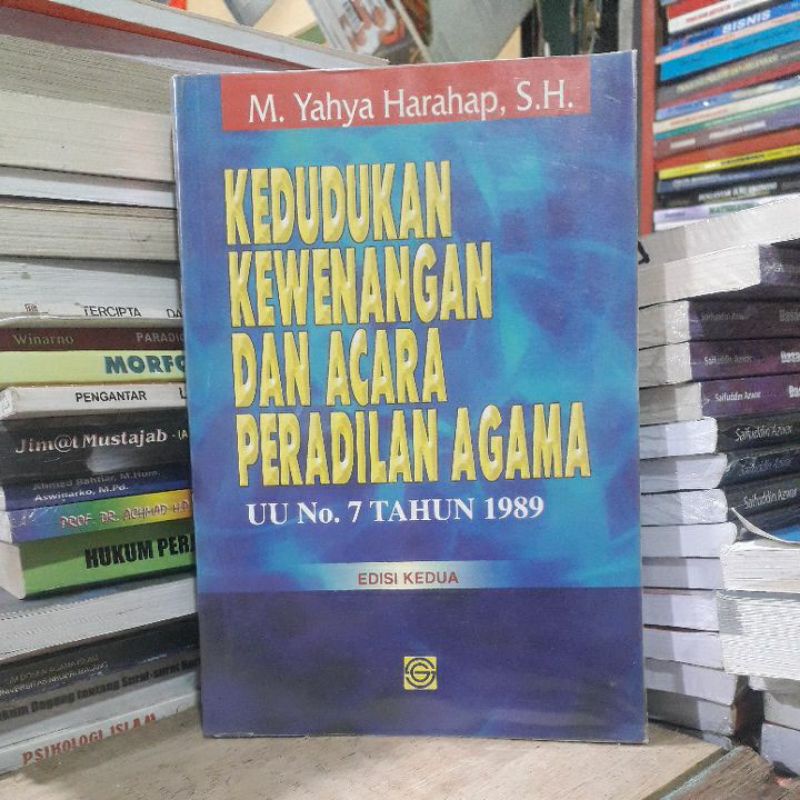 Kedudukan kewenangan dan acara peradilan agama uu no.7 tahun 1989 Penulis M Yahya Harahap