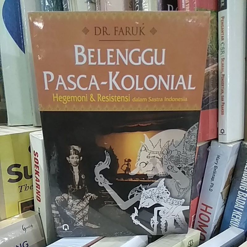 Belenggu Pasca Kolonial Hegemoni dan Resistensi dalam Sastra Indonesia