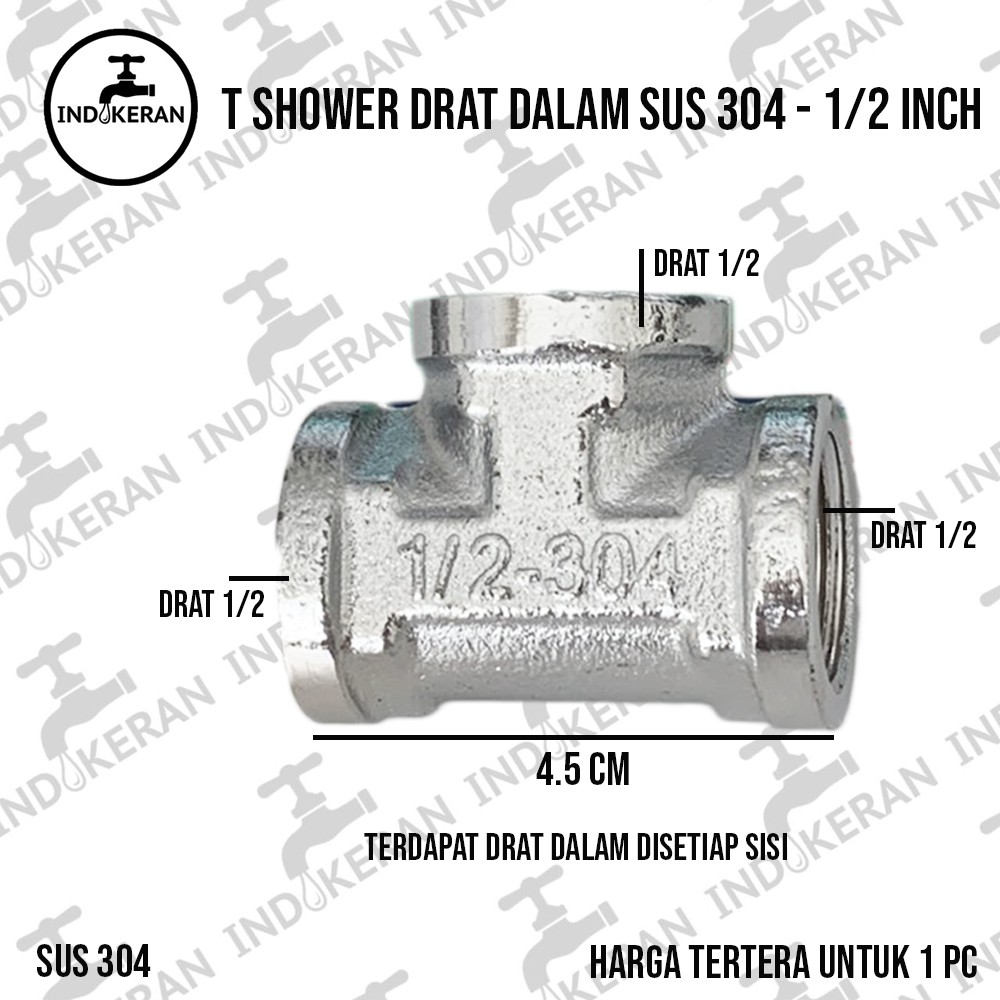 INDOKERAN - T Shower Drat Dalam Stainless Steel SUS 304 - 1/2 Inch - High Quality