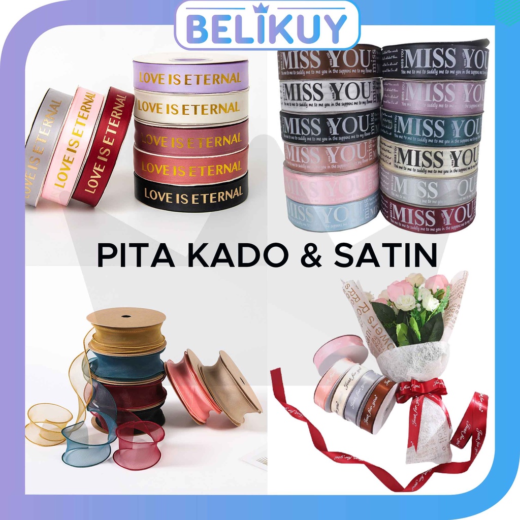 

Belikuy Belikuy Pita Buket Bunga 1 Meter / Pita Kado Motif I Miss You / Love Is Eternal / Just For You / Organza Import Premium KB42 / KB44 / KB45 / KB46