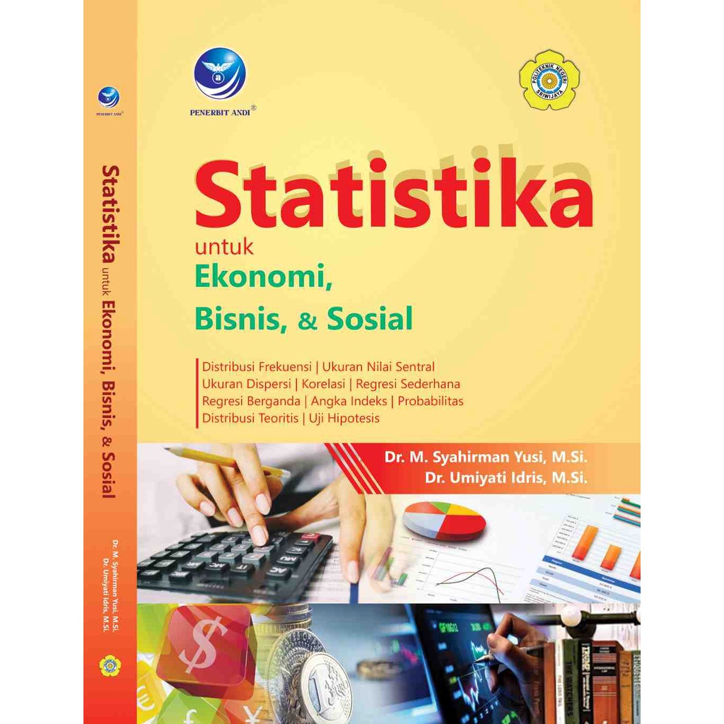

Buku Statistika Untuk Ekonomi, Bisnis Dan Sosial - Dr. M. Syahirman Yusi, M.Si Dan Dr. Umiyati Idris, M.Si