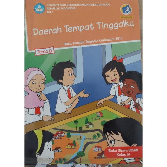 

Buku paket kelas 4 SD, IV tema 8. Revisi 2017. Daerah tempat tinggalku.