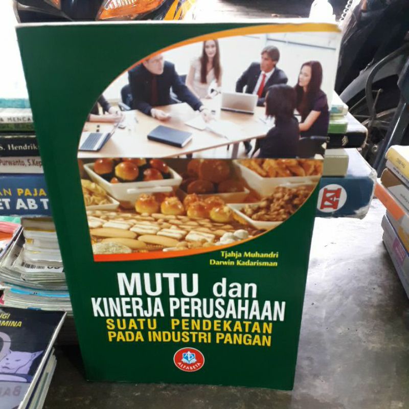 

BUKU ORIGINAL MUTU DAN KINERJA PERUSAHAAN SUATU PENDEKATAN PADA INDUSTRI PANGAN