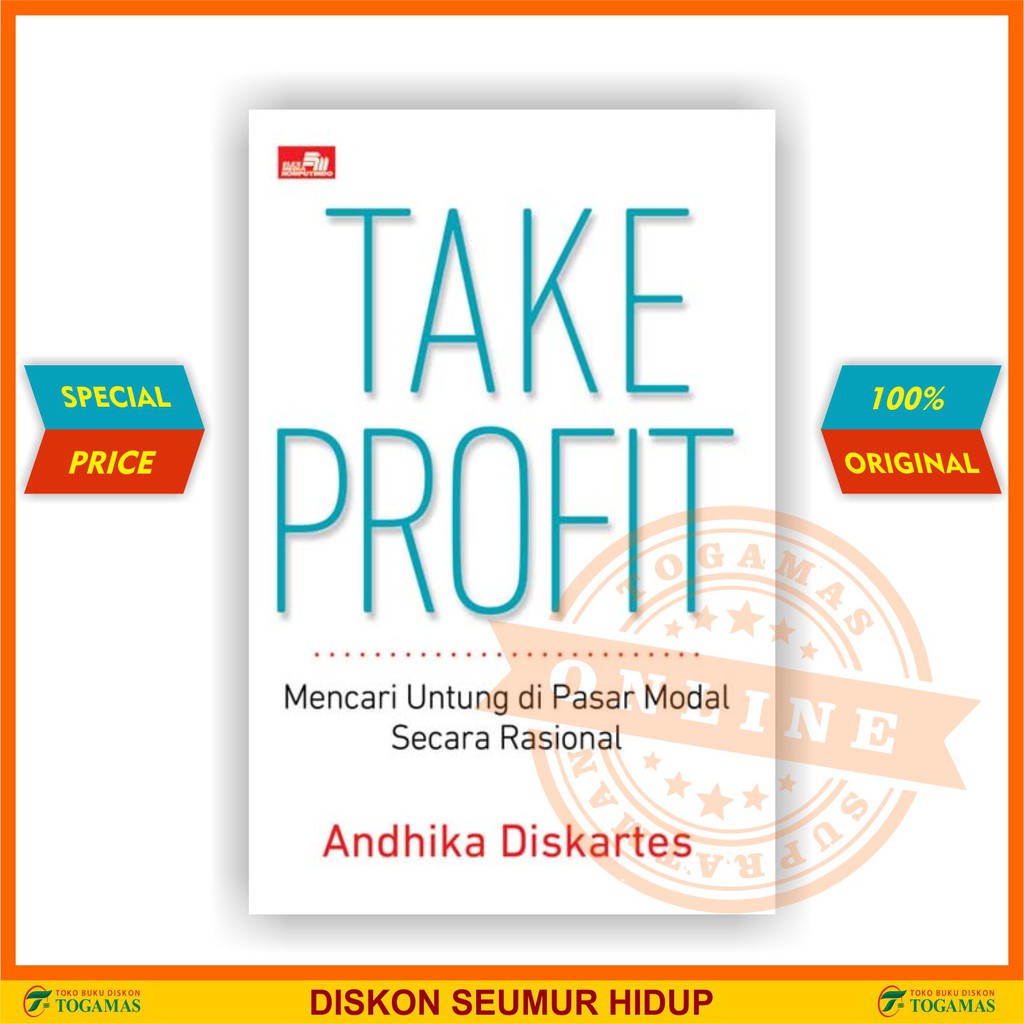 TAKE PROFIT : MENCARI UNTUNG DI PASAR MODAL SECARA RASIONAL - ANDHIKA DISKARTES
