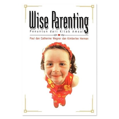 Buku Wise Parenting - Paul & Catherine Wegner & Kimberlee Herman