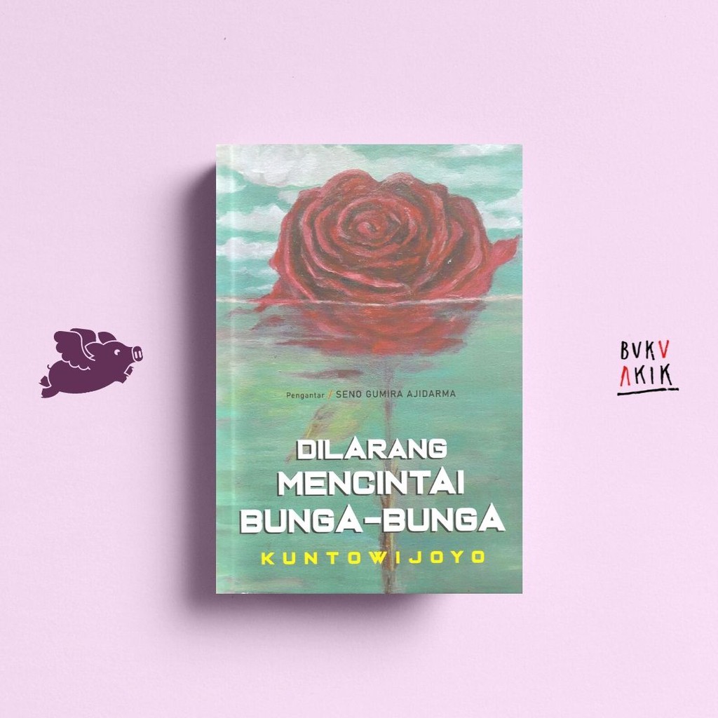 Dilarang Mencintai Bunga-Bunga - Kuntowijoyo