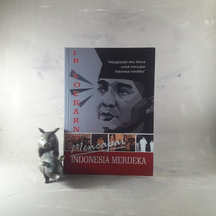 Buku Mencapai Indonesia Merdeka - Ir Soekarno