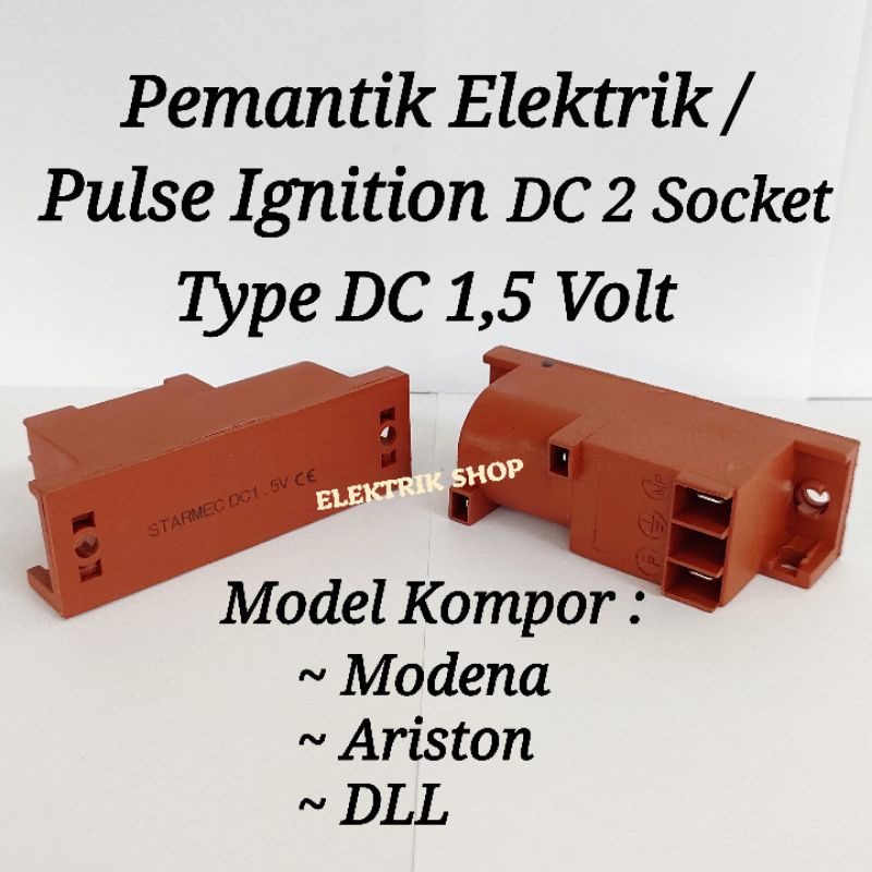 PEMANTIK ELEKTRIK / PULSE IGNITION DC 1,5 VOLT 2 SOCKET MODEL KOMPOR MODENA DLL